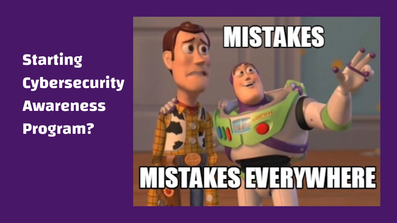 Meme: "Starting Cybersecurity Awareness Program?" beside Buzz Lightyear telling Woody "Mistakes, mistakes everywhere"
